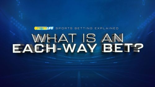 What Is An Each-Way Bet? Everything You Need To Know.